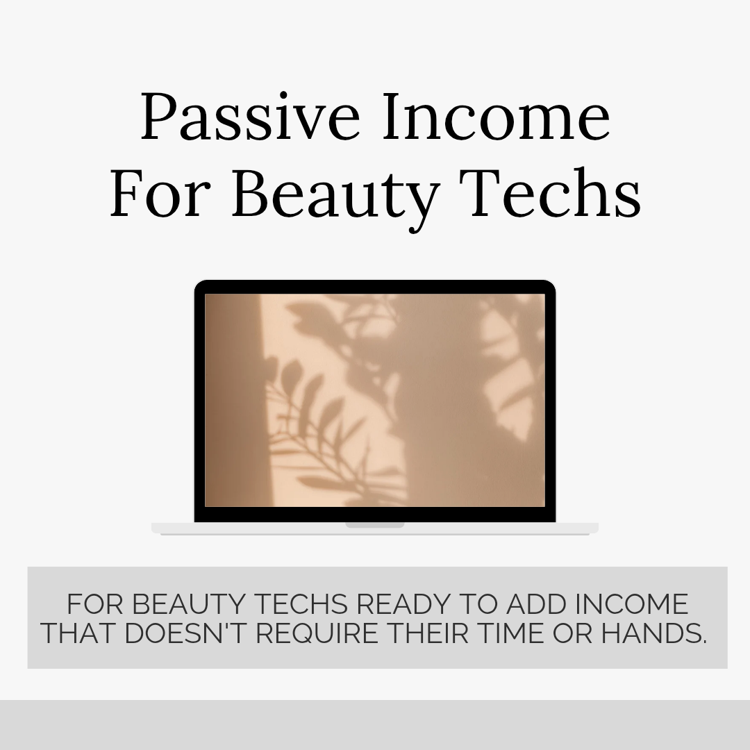 Passive Income for Beauty Techs - (20 Spots Available)